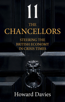 Paperback The Chancellors: Steering the British Economy in Crisis Times Book
