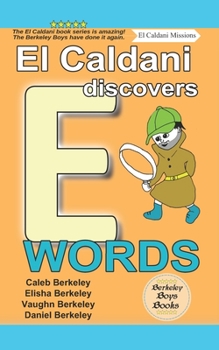 Paperback El Caldani Discovers E Words (Berkeley Boys Books - El Caldani Missions) Book