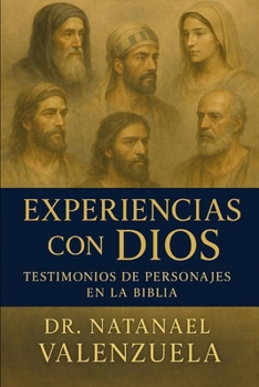 Experiencias con Dios: Testimonios de Encuentros Bíblicos (Spanish Edition)