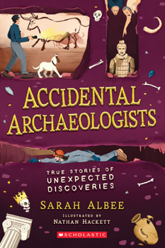 Paperback Accidental Archaeologists: True Stories of Unexpected Discoveries Book
