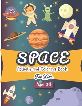 Paperback Space Activity and Coloring Book for kids ages 3-8: A Fun Kid Workbook Game For Learning, Solar System Coloring, Dot to Dot, Mazes, Word Search and Mo Book