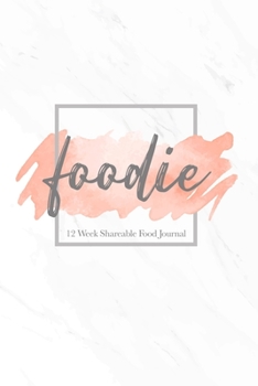 Paperback Foodie: 12 Week Shareable Food Journal Book