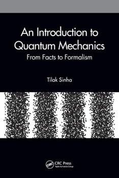 Paperback An Introduction to Quantum Mechanics: From Facts to Formalism Book