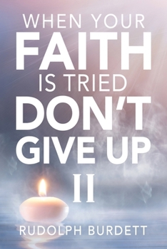 Paperback When Your Faith is Tried Don't Give Up II Book