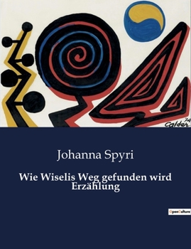 Paperback Wie Wiselis Weg gefunden wird Erzählung [German] Book