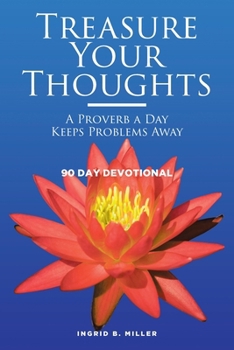 Paperback Treasure Your Thoughts - A Proverb a Day Keeps Problems Away: 90 Day Devotional Book