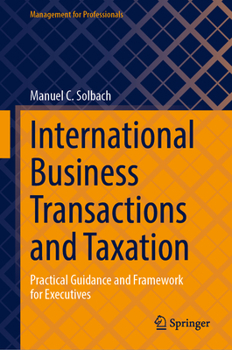 Hardcover International Business Transactions and Taxation: Practical Guidance and Framework for Executives Book