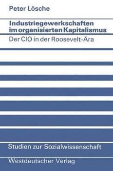 Paperback Industriegewerkschaften Im Organisierten Kapitalismus: Der CIO in Der Roosevelt-Ära [German] Book