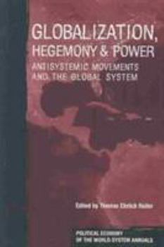 Paperback Globalization, Hegemony and Power: Antisystemic Movements and the Global System Book