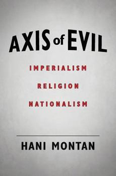 Paperback Axis of Evil: Imperialism - Religion - Nationalism Book