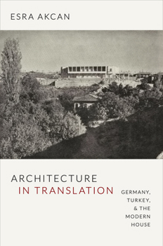 Hardcover Architecture in Translation: Germany, Turkey, and the Modern House Book