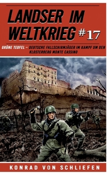 Paperback Landser im Weltkrieg 17: Grüne Teufel - Deutsche Fallschirmjäger im Kampf um den Klosterberg Monte Cassino [German] Book