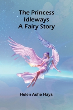 Paperback The Princess Idleways: A Fairy Story Book