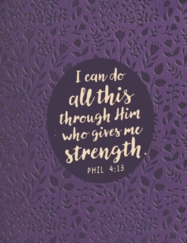 Paperback I Can Do All This Through Him Who Gives Me Strength Phil 4: 13: Pretty Purple Christian Bible Study Planner Journal Notebook Organizer - Women Weekly Book