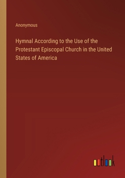 Paperback Hymnal According to the Use of the Protestant Episcopal Church in the United States of America Book