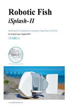Paperback Robotic Fish iSplash-II: Realizing Fast Carangiform Swimming to Outperform a Real Fish Book