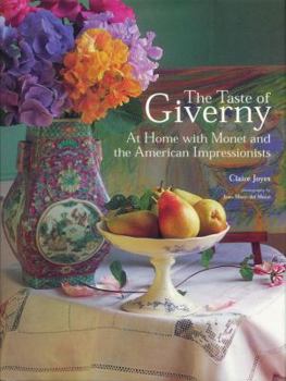Hardcover The Taste of Giverny: At Home with Monet and the American Impressionists Book