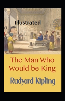 The Man Who Would be King Illustrated