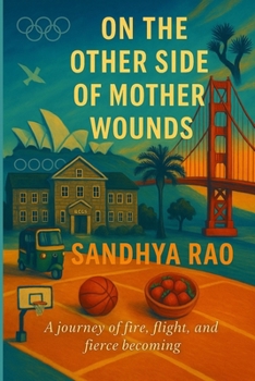 Paperback On the Other Side of Mother Wounds: A Journey of Fire, Flight, and Fierce Becoming Book