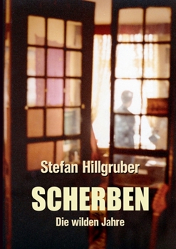 Scherben: Die wilden Jahre