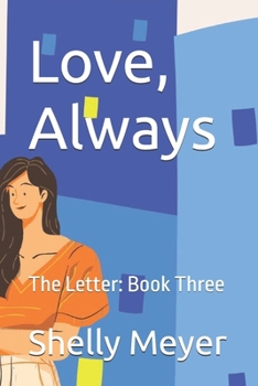 Love, Always: The Letter: Book Three (The Letter Series)