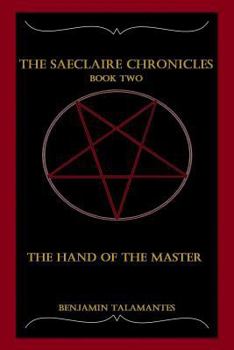 Paperback The Saeclaire Chronicles: The Hand of the Master Book