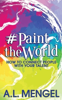 Paperback #PaintTheWorld: How To Connect People With Your Talent Book