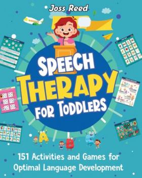 Paperback Speech Therapy for Toddlers: 151 Activities and Games for Optimal Language Development Book