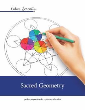Paperback Color Serenity: Sacred Geometry: A grown-up coloring book featuring natural proportions for optimum relaxation Book