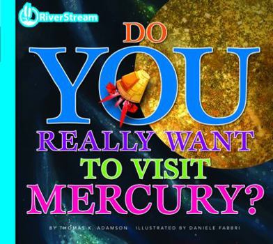 Paperback Do You Really Want to Visit Mercury? (Do You Really Want to Visit the Planets?) Book