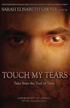 Paperback Touch My Tears: Tales from the Trail of Tears Book