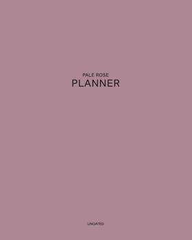 Paperback Undated Pale Rose Planner: Soft, Delicate & Seductive 12 Month - 1 Year No Date Daily Weekly Monthly Business Journal- Calendar Organizer with To Book