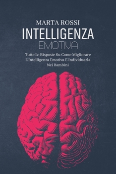 Paperback Intelligenza Emotiva: Come Conoscere Il Linguaggio Del Corpo E Riconoscere I Segnali Verbali E Non Verbali E Le Emozioni (Emotional Intellig [Italian] Book