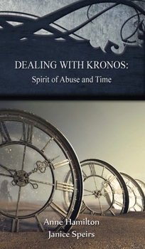 Hardcover Dealing with Kronos: Spirit of Abuse and Time: Strategies for the Threshold #9 Book