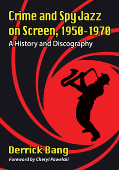 Paperback Crime and Spy Jazz on Screen, 1950-1970: A History and Discography Book