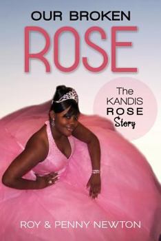Paperback Our Broken Rose: The Kandis Rose Story Book