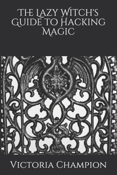 Paperback The Lazy Witch's Guide to Hacking Magic Book