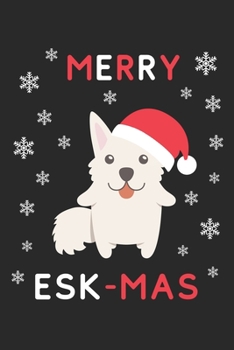 Merry Esk Mas: Lined Journal, 120 Pages, 6 x 9, Funny Christmas American Eskimo XMas Dog Gift Idea, Black Matte Finish (Merry Esk Mas Journal)