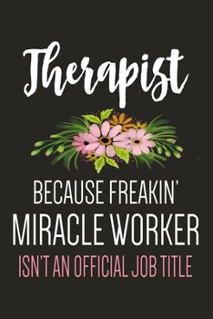 Paperback Therapist Miracle Worker Journal: Lined Notebook To Write In, Perfect For Taking Notes & Journaling, Funny Gift For Therapsits, Mental Health Gift. Book