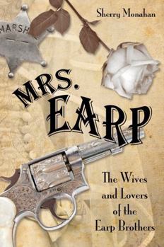 Paperback Mrs. Earp: The Wives And Lovers Of The Earp Brothers Book