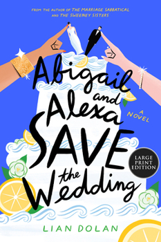 Paperback Abigail and Alexa Save the Wedding [Large Print] Book