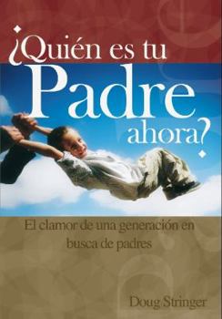 Paperback Quien Es Tu Padre Ahora?: El Clamor de Una Generacion En Busca de Padres Book