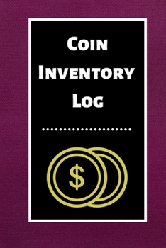 Paperback Coin Inventory Log: Collectors Coin Log Book for Cataloging Collections - 60 Pages - Coin Collection Notebook Book