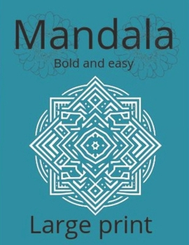 Paperback Mandala coloring book bold and easy large print: Color Your World: Creative Therapy for a Balanced Mind Book