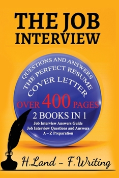 Paperback The Job Interview: 2 books in 1 (Job interview Questions and Answers, A to Z Preparation, Cover Letter, Resume - Job Interview Answers Gu Book