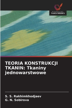 Paperback Teoria Konstrukcji Tkanin: Tkaniny jednowarstwowe [Polish] Book