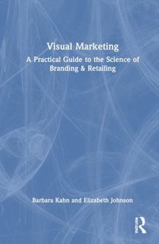 Hardcover Visual Marketing: A Practical Guide to the Science of Branding & Retailing Book