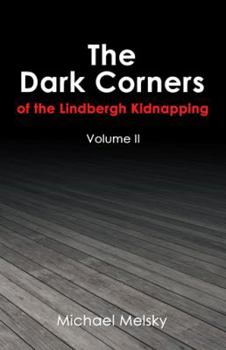 Paperback The Dark Corners of the Lindbergh Kidnapping: Volume Ii Book