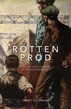 Paperback Rotten Prod: The Unlikely Career of Dongaree Baird Book