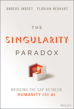 Hardcover The Singularity Paradox: Bridging the Gap Between Humanity and AI Book
